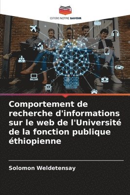 bokomslag Comportement de recherche d'informations sur le web de l'Universit de la fonction publique thiopienne