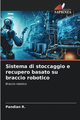 Sistema di stoccaggio e recupero basato su braccio robotico 1