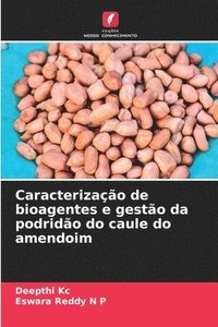 bokomslag Caracterizao de bioagentes e gesto da podrido do caule do amendoim