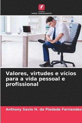 bokomslag Valores, virtudes e vcios para a vida pessoal e profissional