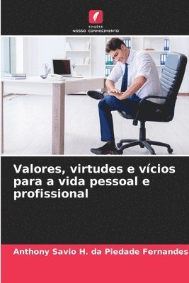 Valores, virtudes e vícios para a vida pessoal e profissional