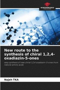 bokomslag New route to the synthesis of chiral 1,2,4-oxadiazin-5-ones