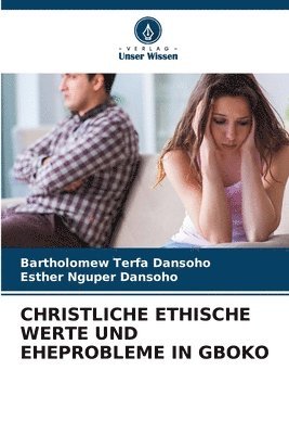 Bartholomew Terfa Dansoho, Esther Nguper Dansoho - Christliche Ethische Werte Und Eheprobleme in Gboko, Häftad