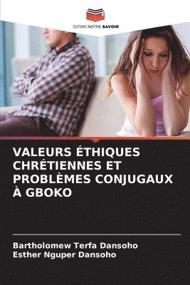 Bartholomew Terfa Dansoho, Esther Nguper Dansoho - Valeurs Éthiques Chrétiennes Et Problèmes Conjugaux À Gboko, Häftad