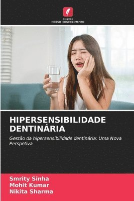 Smrity Sinha, Mohit Kumar, Nikita Sharma - Hipersensibilidade Dentinária, Häftad