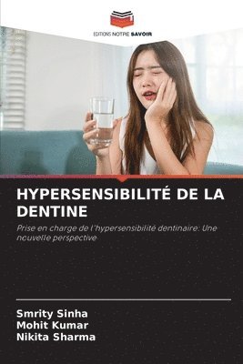 Smrity Sinha, Mohit Kumar, Nikita Sharma - Hypersensibilité de la Dentine, Häftad