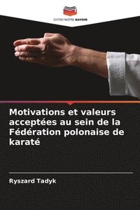 bokomslag Motivations et valeurs acceptes au sein de la Fdration polonaise de karat