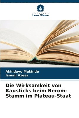 bokomslag Die Wirksamkeit von Kausticks beim Berom-Stamm im Plateau-Staat