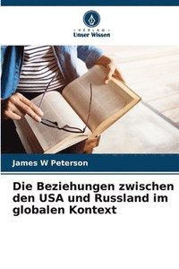 bokomslag Beziehungen zwischen den USA und Russland im globalen Kontext