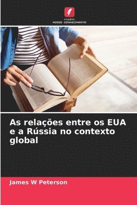 James W Peterson - As relações entre os EUA e a Rússia no contexto global, Häftad