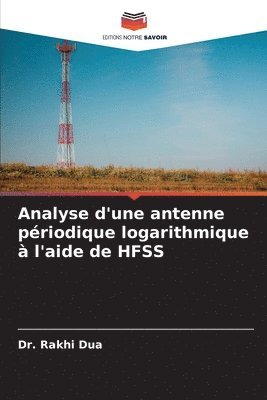 bokomslag Analyse d'une antenne priodique logarithmique  l'aide de HFSS