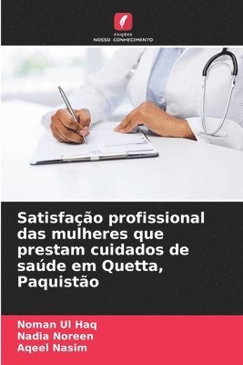 Satisfação profissional das mulheres que prestam cuidados de saúde em Quetta, Paquistão