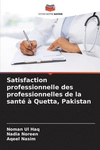 bokomslag Satisfaction professionnelle des professionnelles de la sant  Quetta, Pakistan