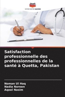 bokomslag Satisfaction professionnelle des professionnelles de la sant  Quetta, Pakistan