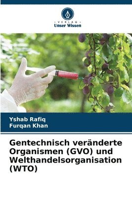 bokomslag Gentechnisch vernderte Organismen (GVO) und Welthandelsorganisation (WTO)