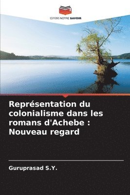 bokomslag Reprsentation du colonialisme dans les romans d'Achebe