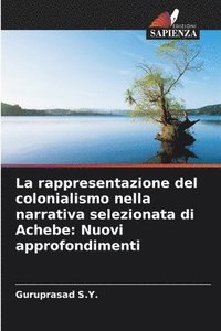 bokomslag La rappresentazione del colonialismo nella narrativa selezionata di Achebe