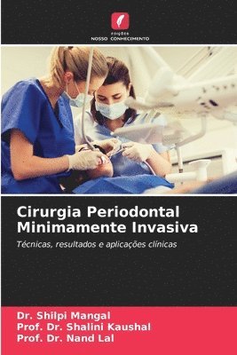 Shilpi Mangal, Prof Shalini Kaushal, Prof Nand Lal, Dr. Shilpi Mangal, Prof. Dr. Shalini Kaushal, Shalini Kaushal, Nand Lal - Cirurgia Periodontal Minimamente Invasiva, Häftad