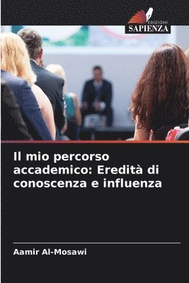 bokomslag Il mio percorso accademico: Eredità di conoscenza e influenza