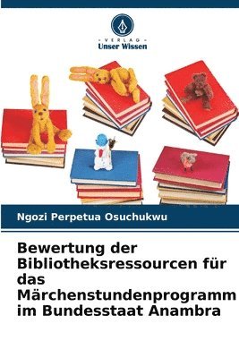 bokomslag Bewertung der Bibliotheksressourcen fr das Mrchenstundenprogramm im Bundesstaat Anambra