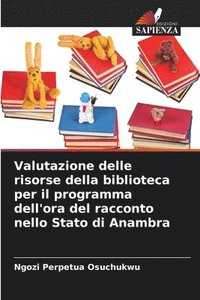 bokomslag Valutazione delle risorse della biblioteca per il programma dell'ora del racconto nello Stato di Anambra