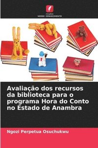 bokomslag Avaliao dos recursos da biblioteca para o programa Hora do Conto no Estado de Anambra