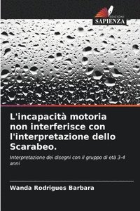 bokomslag L'incapacit motoria non interferisce con l'interpretazione dello Scarabeo.