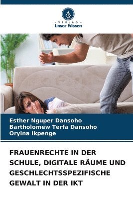 Esther Nguper Dansoho, Bartholomew Terfa Dansoho, Oryina Ikpenge - Frauenrechte in Der Schule, Digitale Räume Und Geschlechtsspezifische Gewalt in Der Ikt, Häftad
