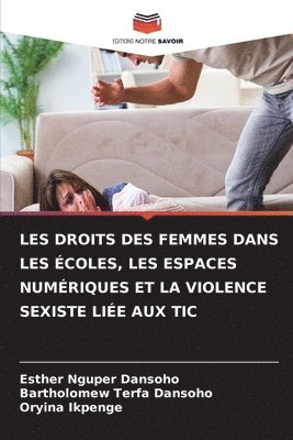 Esther Nguper Dansoho, Bartholomew Terfa Dansoho, Oryina Ikpenge - Les Droits Des Femmes Dans Les Écoles, Les Espaces Numériques Et La Violence Sexiste Liée Aux Tic, Häftad