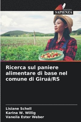 Lisiane Schell, Karina W Willig, Vaneila Ester Weber, Karina W. Willig - Ricerca sul paniere alimentare di base nel comune di Giruá/RS, Häftad
