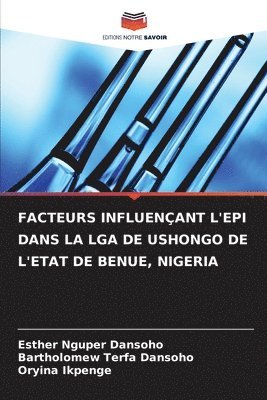 Esther Nguper Dansoho, Bartholomew Terfa Dansoho, Oryina Ikpenge - Facteurs Influençant l'Epi Dans La Lga de Ushongo de l'Etat de Benue, Nigeria, Häftad