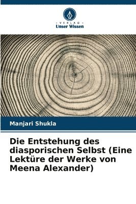 bokomslag Die Entstehung des diasporischen Selbst (Eine Lektre der Werke von Meena Alexander)