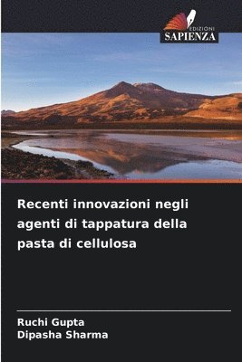 Ruchi Gupta, Dipasha Sharma - Recenti innovazioni negli agenti di tappatura della pasta di cellulosa, Häftad