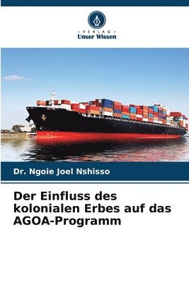 bokomslag Der Einfluss des kolonialen Erbes auf das AGOA-Programm