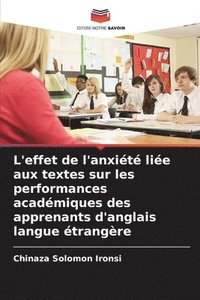 bokomslag L'effet de l'anxit lie aux textes sur les performances acadmiques des apprenants d'anglais langue trangre