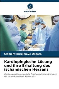 bokomslag Kardioplegische Lsung und ihre Erhaltung des ischmischen Herzens