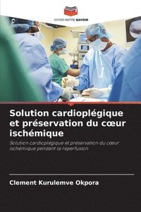 bokomslag Solution cardioplgique et prservation du coeur ischmique