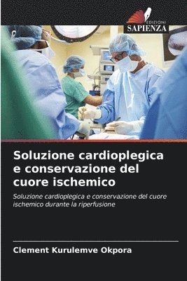 Soluzione cardioplegica e conservazione del cuore ischemico 1