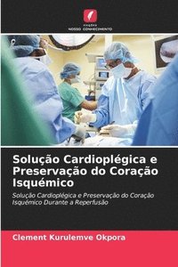 bokomslag Soluo Cardioplgica e Preservao do Corao Isqumico