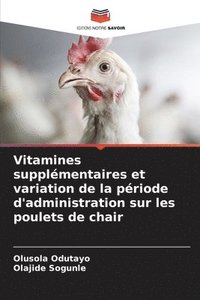 bokomslag Vitamines supplmentaires et variation de la priode d'administration sur les poulets de chair