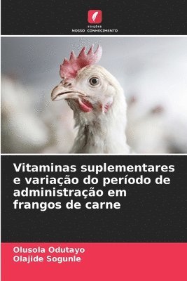 bokomslag Vitaminas suplementares e variao do perodo de administrao em frangos de carne