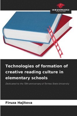 bokomslag Technologies of formation of creative reading culture in elementary schools