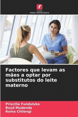 bokomslag Factores que levam as mes a optar por substitutos do leite materno