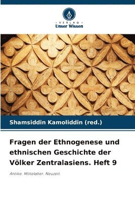 Shamsiddin Kamoliddin (Red ), Shamsiddin Kamoliddin (Red )., Shamsiddin Kamoliddin (red.), Shamsiddin Kamoliddin (red. - Fragen der Ethnogenese und ethnischen Geschichte der Völker Zentralasiens. Heft 9, Häftad