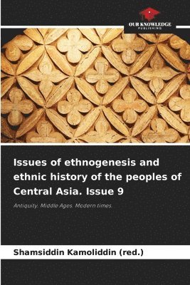 bokomslag Issues of ethnogenesis and ethnic history of the peoples of Central Asia. Issue 9