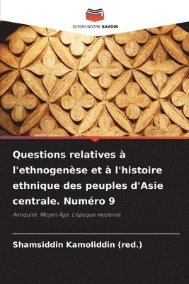 Shamsiddin Kamoliddin (Red ), Shamsiddin Kamoliddin (Red )., Shamsiddin Kamoliddin (red.), Shamsiddin Kamoliddin (red. - Questions relatives à l'ethnogenèse et à l'histoire ethnique des peuples d'Asie centrale. Numéro 9, Häftad