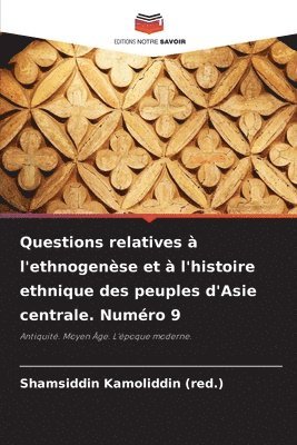 Questions relatives  l'ethnogense et  l'histoire ethnique des peuples d'Asie centrale. Numro 9 1