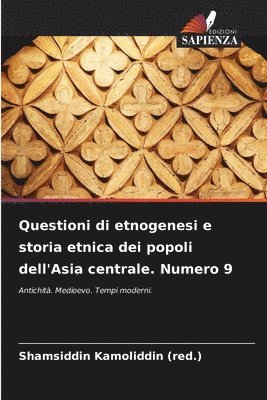 bokomslag Questioni di etnogenesi e storia etnica dei popoli dell'Asia centrale. Numero 9