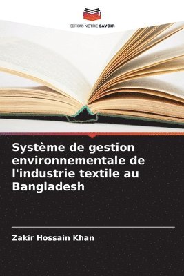 Zakir Hossain Khan - Système de gestion environnementale de l'industrie textile au Bangladesh, Häftad