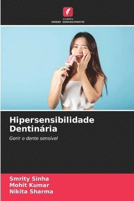 Smrity Sinha, Mohit Kumar, Nikita Sharma - Hipersensibilidade Dentinária, Häftad